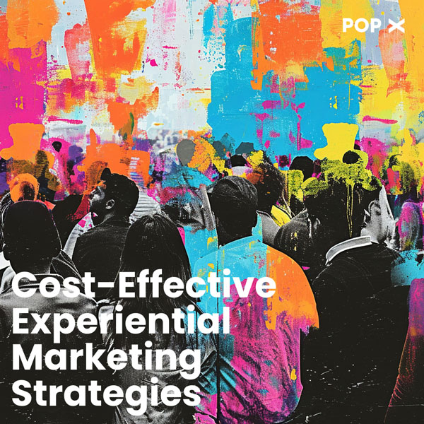 Cost-effective Experiential Marketing Strategies